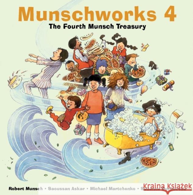 Munschworks 4: The Fourth Munsch Treasury Robert N. Munsch Saoussan Askar Michael Martchenko 9781550377668 Annick Press - książka