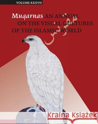 Muqarnas 37 G Necipoğlu Maria J. Metzler 9789004431928 Brill - książka