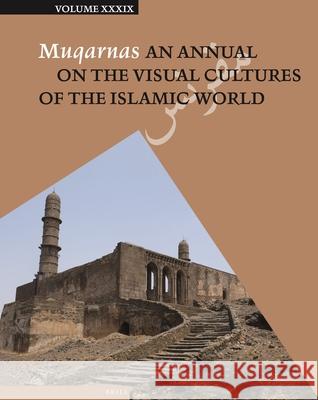 Muqarnas 39 G?lru Necipoğlu Maria J. Metzler Peri Bearman 9789004533301 Brill - książka