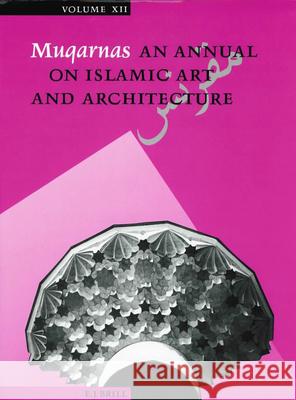 Muqarnas, Volume 12 Gulru Necipogulu 9789004103146 Brill Academic Publishers - książka