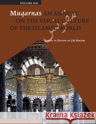 Muqarnas, Volume 21: Essays in Honor of J.M. Rogers Gülru Necipoğlu, Doris Behrens-Abouseif, Anna Contadini 9789004259423 Brill - książka
