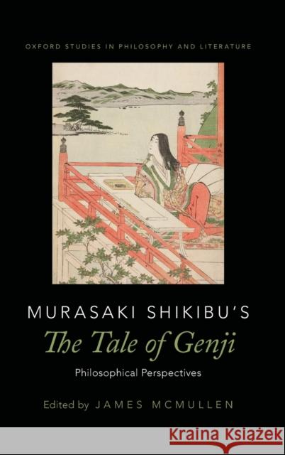 Murasaki Shikibu's the Tale of Genji: Philosophical Perspectives James McMullen 9780190654979 Oxford University Press, USA - książka