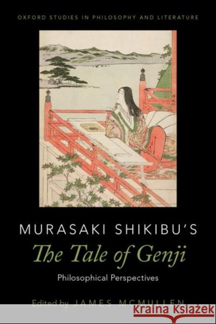 Murasaki Shikibu's the Tale of Genji: Philosophical Perspectives James McMullen 9780190654986 Oxford University Press, USA - książka