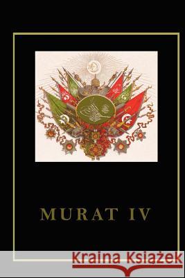 Murat IV A. Turan Oflazoglu Ender Gurol 9781481933254 Createspace - książka