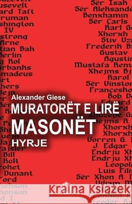 Muratorët e lirë - Masonët: Hyrje Giese, Alexander 9789928400642 Radical Multimedia - książka