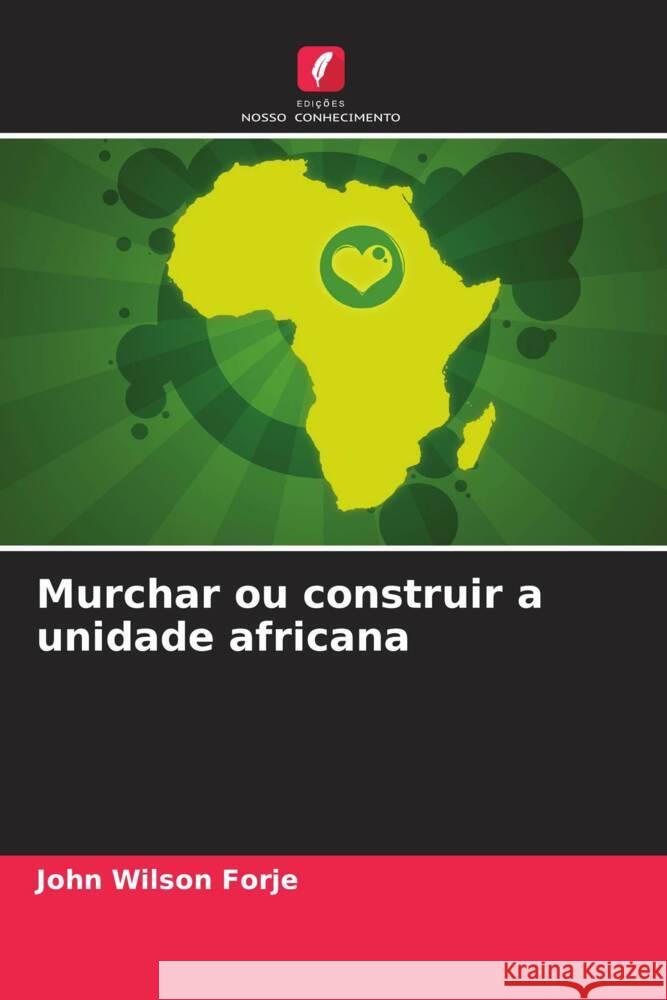 Murchar ou construir a unidade africana John Wilson Forje 9786207415755 Edicoes Nosso Conhecimento - książka