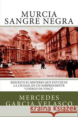 Murcia Sangre Negra Mercedes Garcia Velasco 9781502900562 Createspace - książka