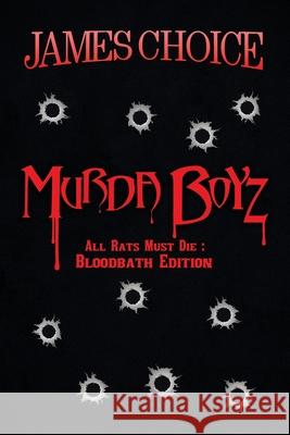 Murda Boyz: All Rats Must Die: Bloodbath Edition James Choice 9781796089400 Xlibris Us - książka