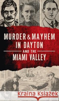 Murder & Mayhem in Dayton and the Miami Valley Sara Kaushal 9781540248305 History PR - książka