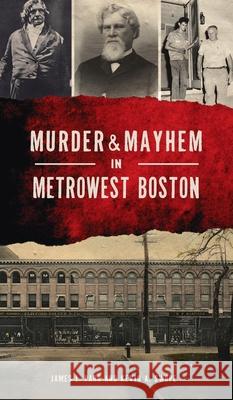 Murder & Mayhem in Metrowest Boston James L. Parr Kevin A. Swope 9781540247544 History PR - książka