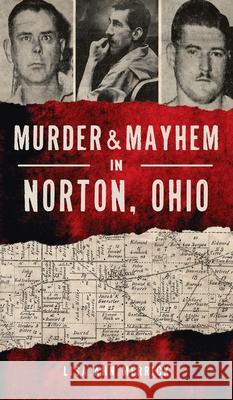 Murder & Mayhem in Norton, Ohio Lisa Ann Merrick 9781540248299 History PR - książka