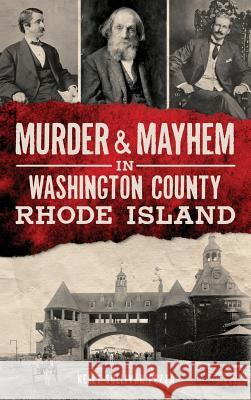 Murder & Mayhem in Washington County, Rhode Island Kelly Sullivan Pezza 9781540212771 History Press Library Editions - książka