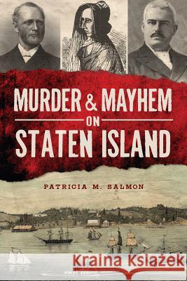 Murder & Mayhem on Staten Island Patricia M. Salmon 9781626192836 History Press - książka