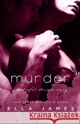 Murder: A Sinful Secrets Romance Ella James 9781535315340 Createspace Independent Publishing Platform - książka