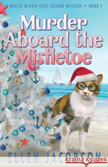 Murder Aboard the Mistletoe: A Christmas Cozy Mystery Ellen Jacobson 9781951495329 Ellen Jacobson - książka