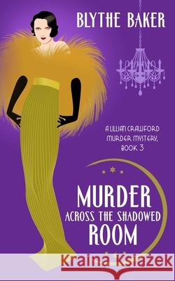 Murder Across the Shadowed Room Blythe Baker 9798402577046 Independently Published - książka