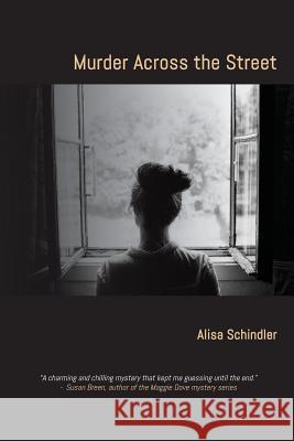 Murder Across the Street Alisa Schindler 9781537332604 Createspace Independent Publishing Platform - książka