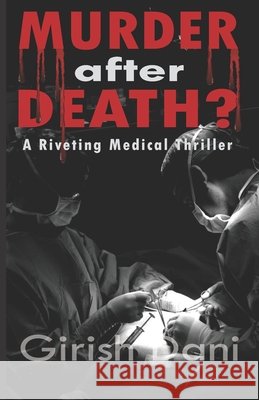 MURDER after DEATH?: A Riveting Medical Thriller Dani, Girish 9798695617771 Independently Published - książka