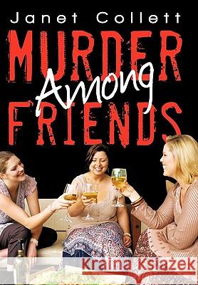 Murder Among Friends Janet Collett 9781450234108 iUniverse - książka