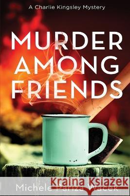 Murder Among Friends Michele Pariza Wacek   9781945363467 Love-Based Publishing - książka
