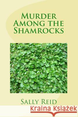 Murder Among the Shamrocks Sally Reid 9781502865076 Createspace - książka