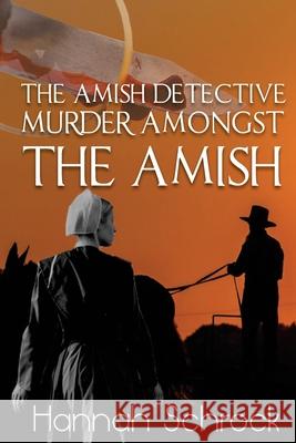 Murder Amongst the Amish Hannah Schrock 9781546511595 Createspace Independent Publishing Platform - książka