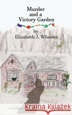Murder and a Victory Garden Wheeler Elizabeth J. Wheeler 9798629996545 Independently published - książka