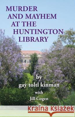 Murder and Mayhem at The Huntington Library Cogen, Jill 9781483929101 Createspace - książka