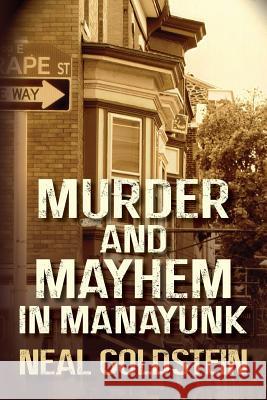Murder and Mayhem in Manayunk: A Jack Regan/Izzy Ichowitz Novel Neal Goldstein 9781481054263 Createspace - książka