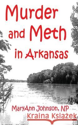 Murder and Meth in Arkansas Maryann Johnson 9781468166316 Createspace - książka