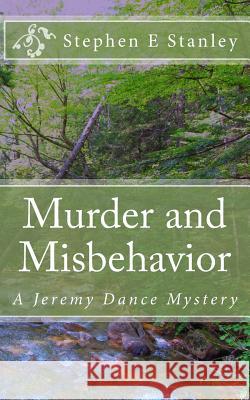 Murder and Misbehavior: A Jeremy Dance Mystery Stephen E. Stanley 9781508716402 Createspace - książka