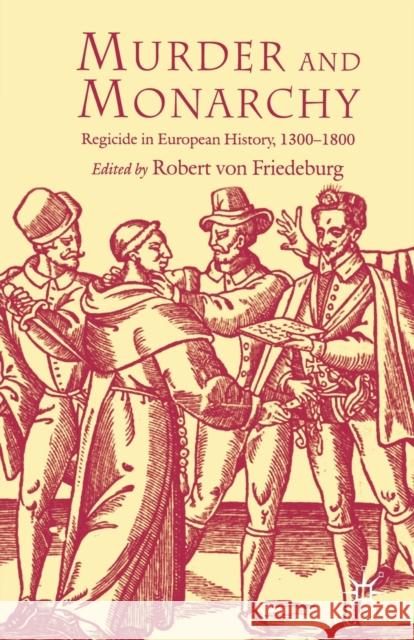 Murder and Monarchy: Regicide in European History, 1300-1800 Friedeburg, R. 9781349727230 Palgrave MacMillan - książka