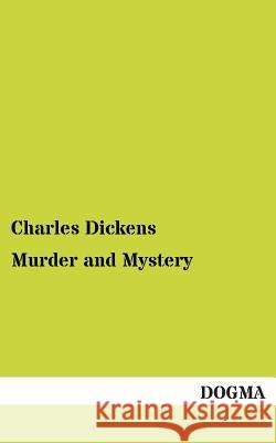 Murder and Mystery Dickens, Charles 9783955077754 Dogma - książka