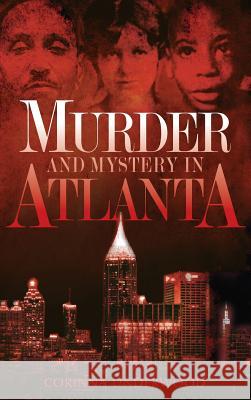 Murder and Mystery in Atlanta Corinna Underwood 9781540220486 History Press Library Editions - książka