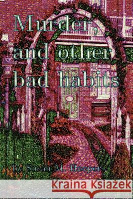 Murder, and other bad habits Hooper, Susan M. 9781425917463 Authorhouse - książka