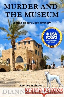 Murder and the Museum: A High Desert Cozy Mystery Dianne Harman 9781726740838 Independently Published - książka
