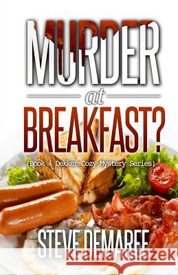 Murder at Breakfast Steve Demaree 9781974311088 Createspace Independent Publishing Platform - książka