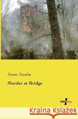 Murder at Bridge Anne Austin (The University of Arkansas Community College at Batesville) 9783957388520 Vero Verlag - książka