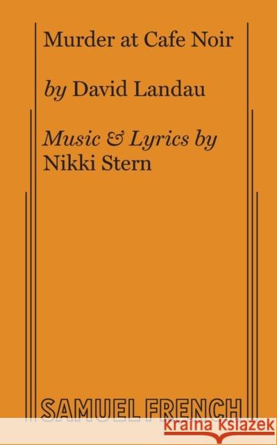 Murder at Cafe Noir David Landau Nikki Stern 9780573626647 Samuel French, Inc. - książka