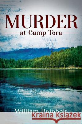 Murder at Camp Tera William Rainbolt 9781977252975 Outskirts Press - książka