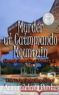 Murder at Catmmando Mountain: Georgie Shaw Cozy Mystery #1 Anna Celeste Burke 9781530456215 Createspace Independent Publishing Platform - książka