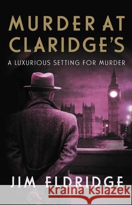 Murder at Claridge's: The elegant wartime whodunnit Jim (Author) Eldridge 9780749028060 Allison & Busby - książka