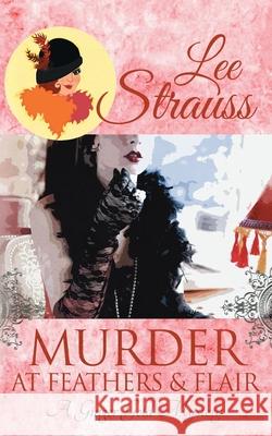 Murder at Feathers & Flair: a cozy historical 1920s mystery Strauss, Lee 9781774090497 La Plume Press - książka