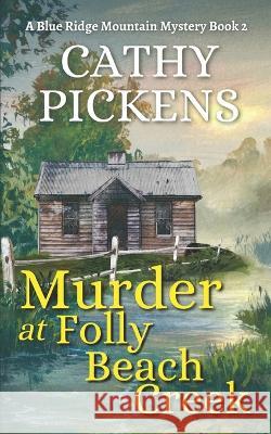 MURDER AT FOLLY BEACH CREEK a Blue Ridge Mountain Mystery Book 2 Cathy Pickens 9781804058008 Joffe Books - książka