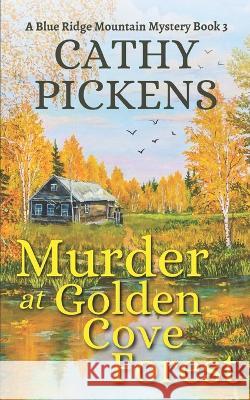 MURDER AT GOLDEN COVE FOREST a Blue Ridge Mountain Mystery Book 3 Cathy Pickens 9781804058039 Joffe Books - książka