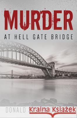 Murder At Hell Gate Bridge Collins, Donald Steven 9781544051970 Createspace Independent Publishing Platform - książka