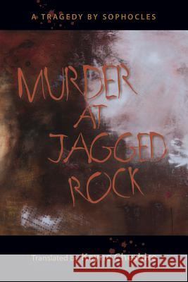 Murder at Jagged Rock: A Translation of Sophocles' Women of Trachis Keyne Cheshire Jamison Crabtree 9780915380985 Word Works - książka