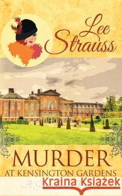 Murder at Kensington Gardens: a cozy historical 1920s mystery Strauss, Lee 9781774090169 La Plume Press - książka