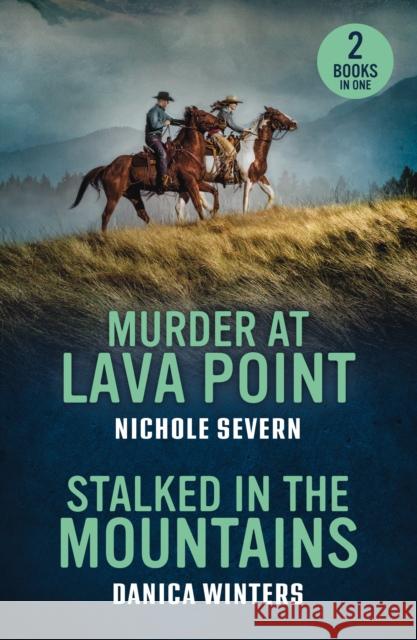 Murder At Lava Point / Stalked In The Mountains: Murder at Lava Point (Red Rock Murders) / Stalked in the Mountains (West Glacier Ranch Suspense) Danica Winters 9780263420166 HarperCollins Publishers - książka