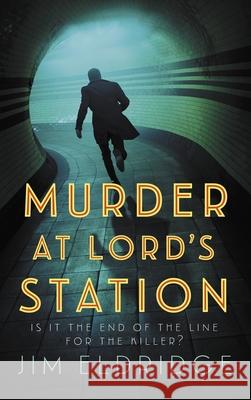 Murder at Lord’s Station: The gripping wartime mystery series Jim Eldridge 9780749030780 Allison & Busby - książka